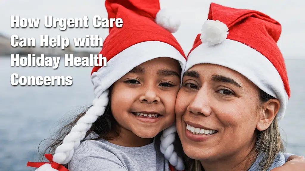 How Urgent Care Can Help With Holiday Health Concerns 1